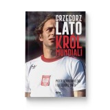(Wysyłka ok. 21.10.) Grzegorz Lato. Król mundiali