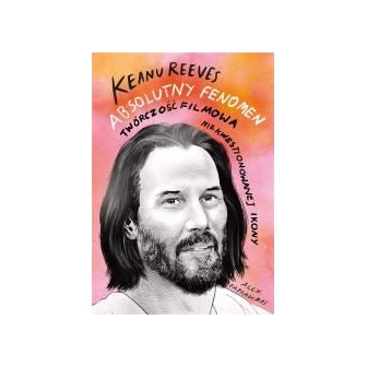 Keanu Reeves. Absolutny fenomen
