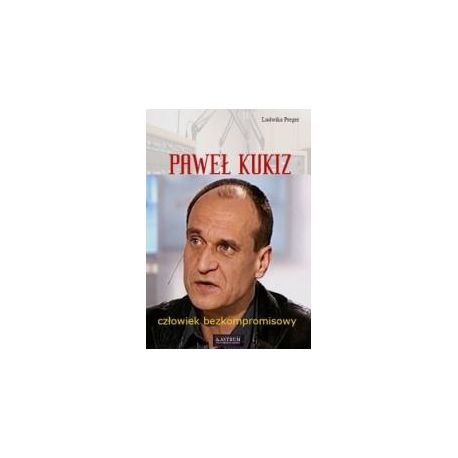 Paweł Kukiz. Człowiek bezkompromisowy