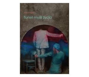 Tunel myśli życia