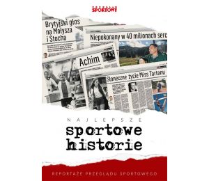Książka sportowa Najlepsze sportowe historie. Reportaże „Przeglądu Sportowego” na labotiga