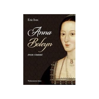 Anna Boleyn. Życie i śmierć w.2