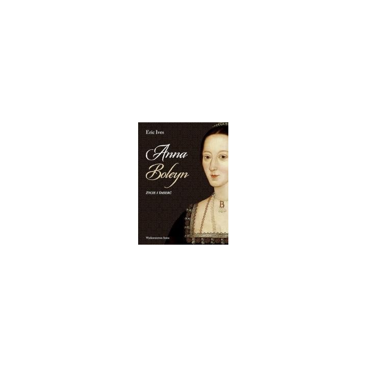 Anna Boleyn. Życie i śmierć w.2
