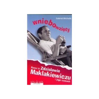 Wniebowzięty. Rzecz o Zdzisławie Maklakiewiczu...