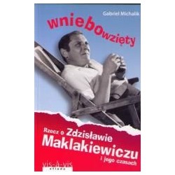 Wniebowzięty. Rzecz o Zdzisławie Maklakiewiczu...