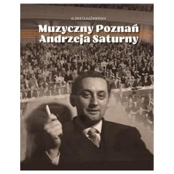 Muzyczny Poznań Andrzeja Saturny