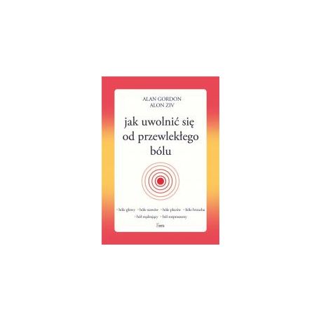 Jak uwolnić się od przewlekłego bólu