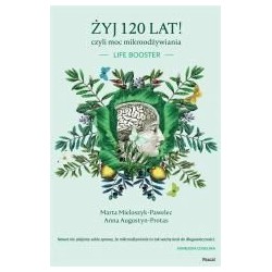 Żyj 120 lat! czyli moc mikroodżywiania