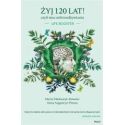 Żyj 120 lat! czyli moc mikroodżywiania