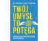 Twój umysł to potęga