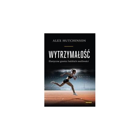 Wytrzymałość. Elastyczne granice ludzkich..