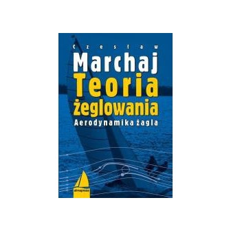 Teoria żeglowania. Aerodynamika żagla Wyd.IV