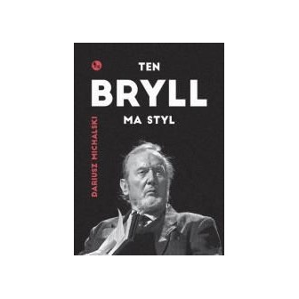 Ten Bryll ma styl. Opowieść o Erneście Bryllu
