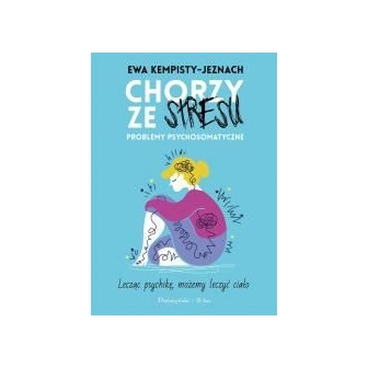 Chorzy ze stresu. Problemy psychosomatyczne