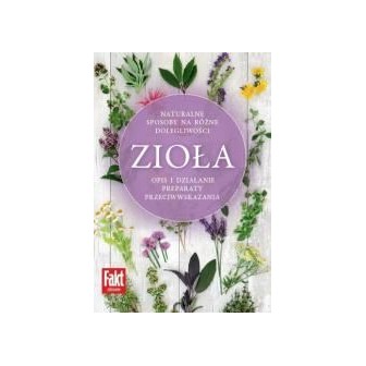Zioła. Naturalne sposoby na różne dolegliwości