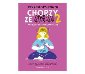 Chorzy ze stresu 2. Problemy psychosomatyczne
