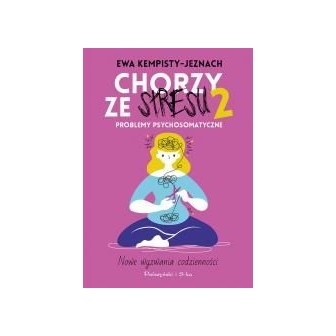 Chorzy ze stresu 2. Problemy psychosomatyczne