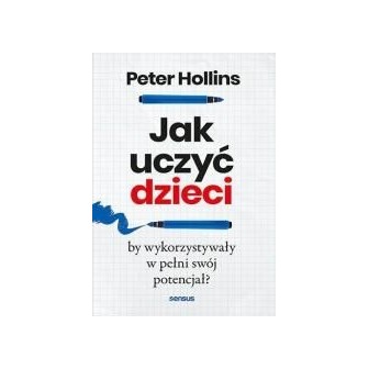 Jak uczyć dzieci, by wykorzystywały w pełni swój..