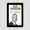 (ebook - wersja elektroniczna) Alex Ferguson. Być liderem