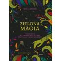 Zielona magia. Obudź w sobie wiedźmę