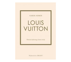 Louis Vuitton. Historia kultowego domu mody