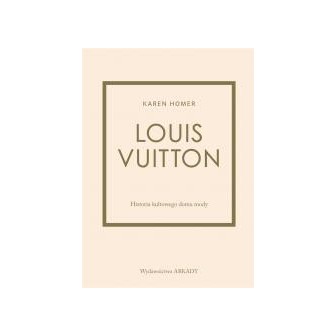 Louis Vuitton. Historia kultowego domu mody
