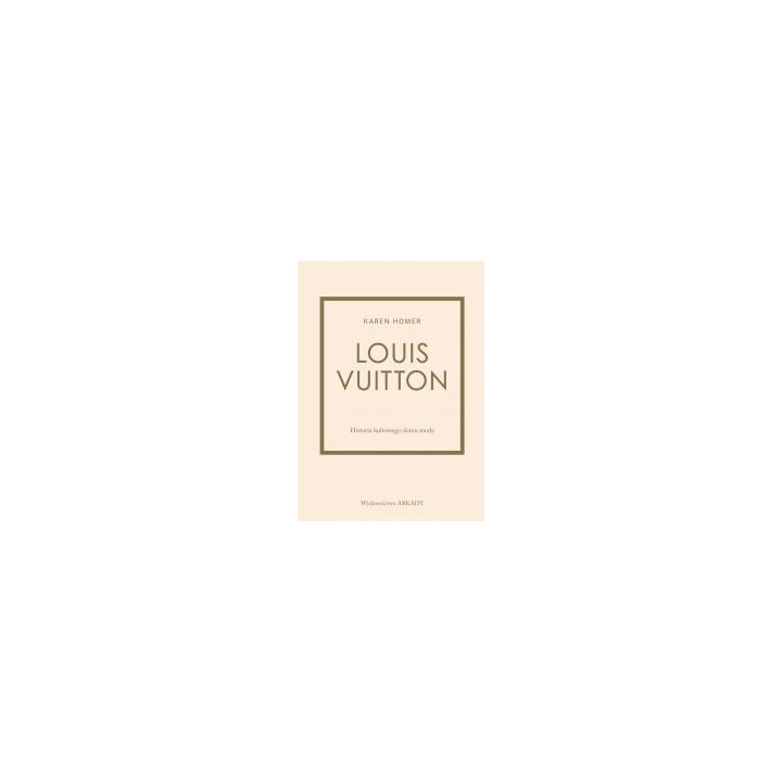 Louis Vuitton. Historia kultowego domu mody