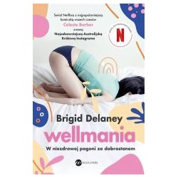 Wellmania. W niezdrowej pogoni za dobrostanem