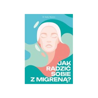 Jak radzić sobie z migreną