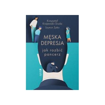 Męska depresja Jak rozbić pancerz