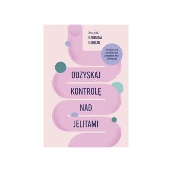 Odzyskaj kontrolę nad jelitami