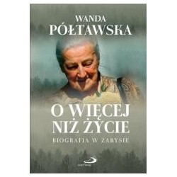 O więcej niż życie
