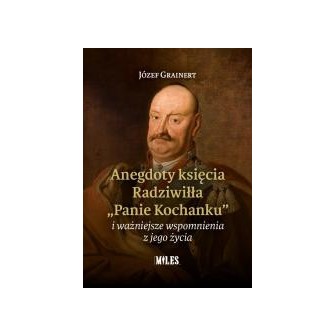 Anegdoty księcia Radziwiłła. "Panie Kochanku"...
