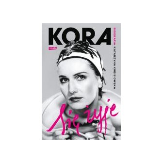 Się żyje. Kora. Biografia
