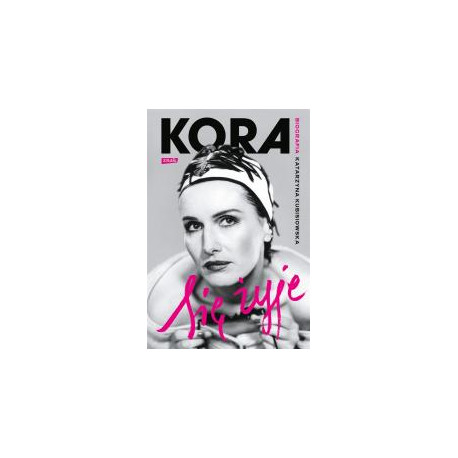 Się żyje. Kora. Biografia