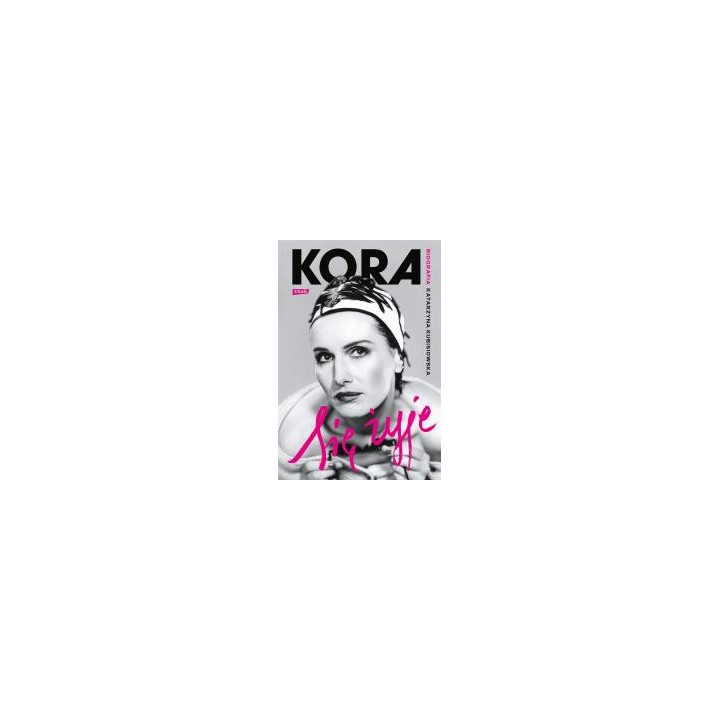Się żyje. Kora. Biografia