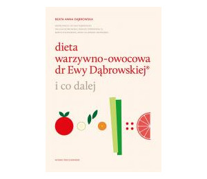 Dieta warzywno-owocowa dr Ewy Dąbrowskiej..