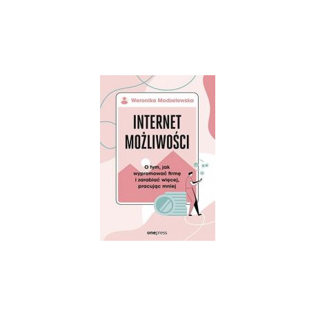 Internet możliwości. O tym, jak wypromować firmę..