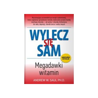 Wylecz się sam. Megadawki witamin w.2023