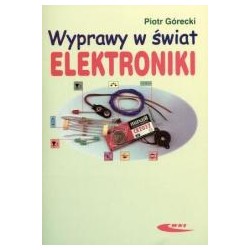 Wyprawy w świat elektroniki T.1