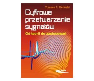 Cyfrowe przetwarzanie sygnałów. Od teorii ...