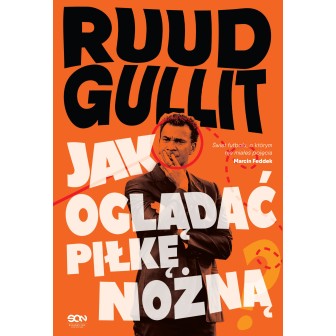 Ruud Gullit. Jak oglądać piłkę nożną