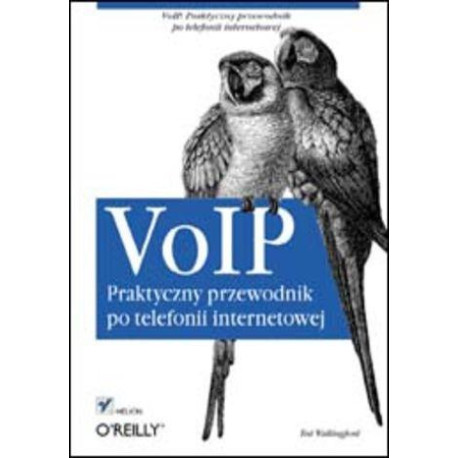 VoIP. Praktyczny przewodnik po telefonii...