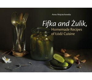 Fifka and Żulik, Homemade Recipes of Łódź Cuisine