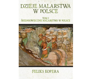 Dzieje malarstwa w Polsce T.1 Średniowieczne mal.