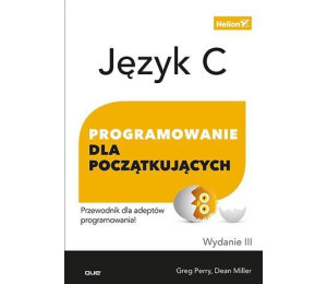 Język C. Programowanie dla początkujących Wyd. III