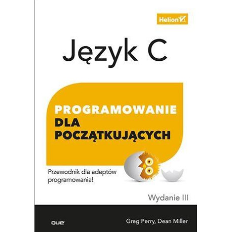 Język C. Programowanie dla początkujących Wyd. III