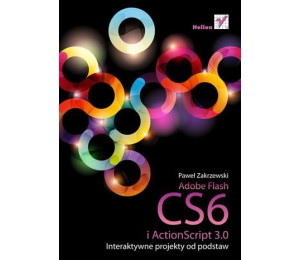 Adobe Flash CS6 i ActionScript 3.0. Interaktywne..