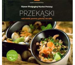 Kanon tradycyjnej kuchni Polskiej - Przekąski..