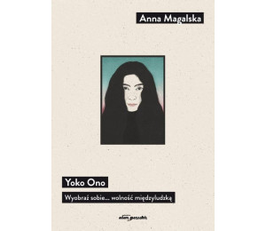 Yoko Ono Wyobraź sobie... wolność międzyludzką